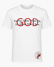 It’s Not About What I Do – GOD Tee